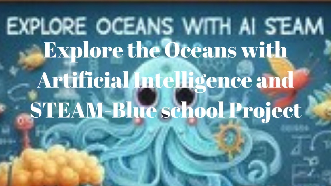 Explore the Oceans with Artificial Intelligence and STEAM-Blue Schools
